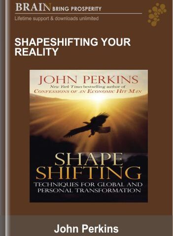Shapeshifting Your Reality – John Perkins