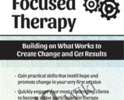 Solution Focused Therapy Building on What Works to Create Change and Get Results - eBokly - Library of new courses!