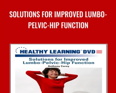 Solutions For Improved Lumbo-Pelvic-Hip Function – Anthony Carey