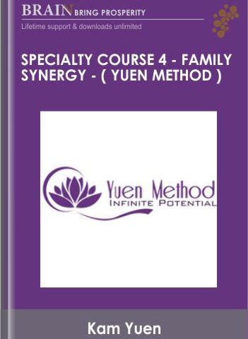Specialty Course 4 – Family Synergy – ( Yuen Method ) Kam Yuen