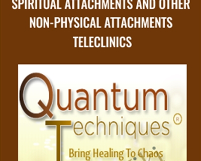 Spiritual Attachments and Other Non Physical Attachments Teleclinics - eBokly - Library of new courses!