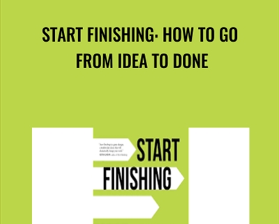 Start Finishing: How To Go From Idea To Done – Charlie Gilkey