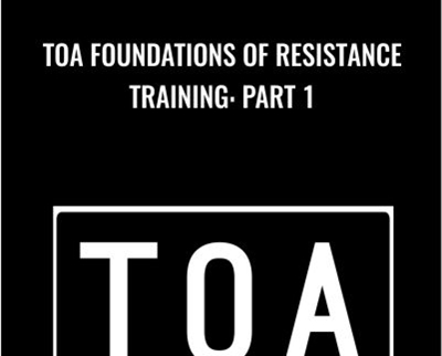 TOA Foundations Of Resistance Training: Part 1 – Robert Linkul