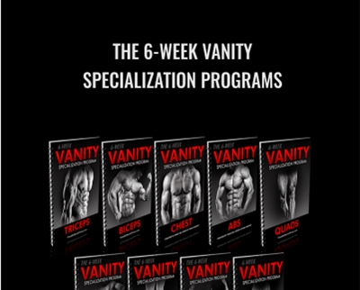 The 6-Week Vanity Specialization Programs – Vince Del Monte