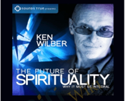 The Future Of Spirituality E28093 Ken Wilber - eBokly - Library of new courses!
