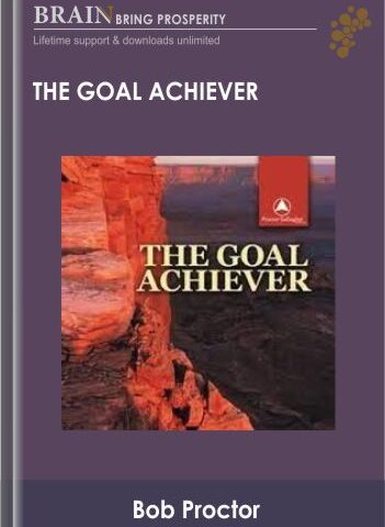 The Goal Achiever – Bob Proctor