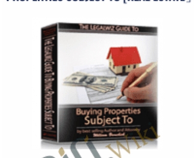 The Legalwiz Guide To Buying Properties Subject To [Real Estate］– William Bronchick