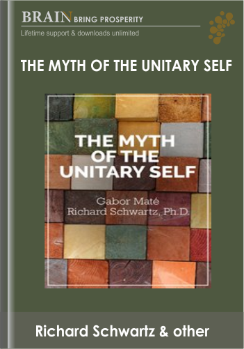 The Myth of the Unitary Self - Richard Schwartz & Gabor Maté