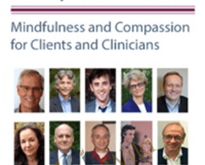The Power Of Therapeutic Presence: Mindfulness And Compassion For Clients And Clinicians – Bill Morgan , Charles Styron, Christopher Willard , Christopher Germer , Janet Surrey , Mitch Abblett ,  Peter Fulton ,  Ronald D. Siegel & …