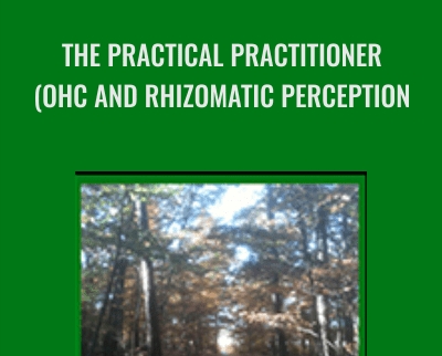 The Practical Practitioner OHC and Rhizomatic Perception John Overdurf - eBokly - Library of new courses!