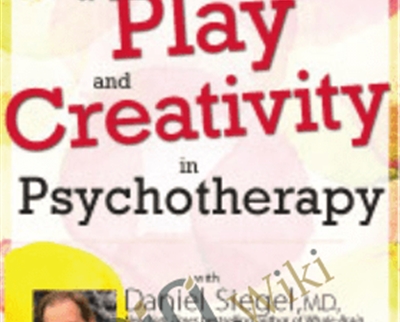 The Role of Play and Creativity in Psychotherapy with Daniel Siegel2C MD - eBokly - Library of new courses!