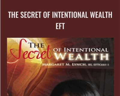 The Secret Of Intentional Wealth – EFT – Margaret M. Lynch