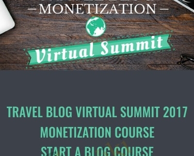 Travel Blog Virtual Summit 2017, Monetization Course, Start A Blog Course, Pitching Masterclass – Travel Blog