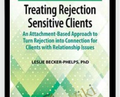 Treating Rejection Sensitive Clients An Attachment Based Approach - eBokly - Library of new courses!