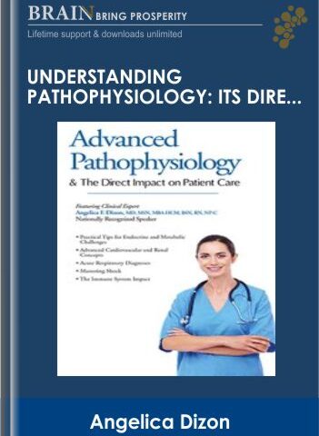 Understanding Pathophysiology: Its Direct Impact On Patient Care – Angelica Dizon