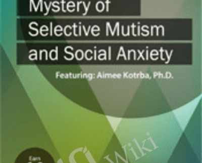 Unlocking the Mystery of Selective Mutism and Social - eBokly - Library of new courses!