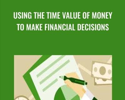 Using the Time Value of Money to Make Financial Decisions - eBokly - Library of new courses!