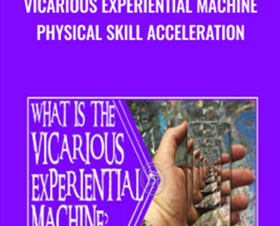 VICARIOUS EXPERIENTIAL MACHINE Physical Skill Acceleration 1 - eBokly - Library of new courses!