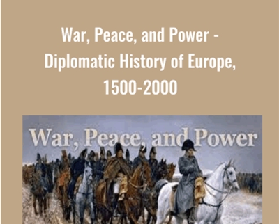 War, Peace, And Power – Diplomatic History Of Europe, 1500-2000 – Vejas Gabriel Liulevicius