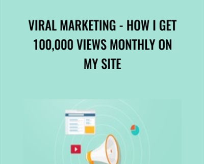 Viral Marketing How I Get 1002C000 Views Monthly On My Site - eBokly - Library of new courses!