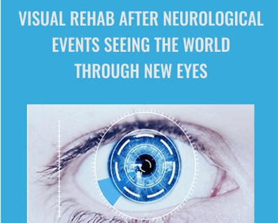 Visual Rehab After Neurological Events Seeing The World Through New Eyes
