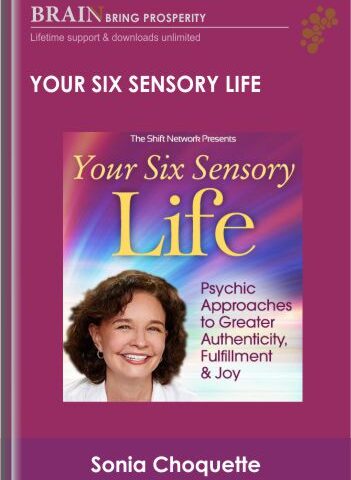Your Six Sensory Life – Sonia Choquette