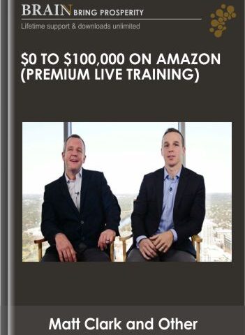 $0 To $100,000 On Amazon (Premium Live Training) – Matt Clark And Jason Katzenback