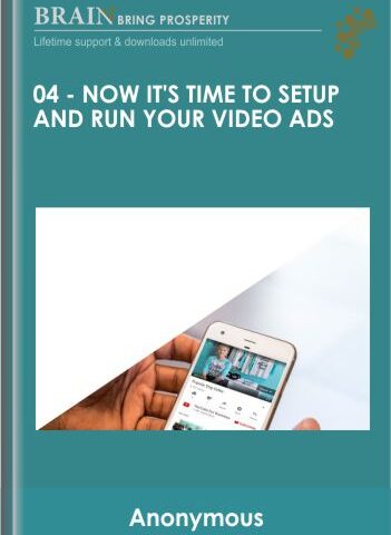 04 – Now It’s Time To Setup And Run Your Video Ads
