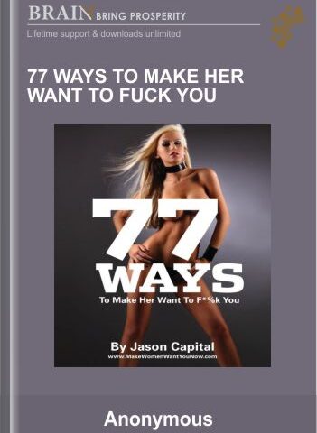 77 Ways To Make Her Want To Fuck You – Jason Capital