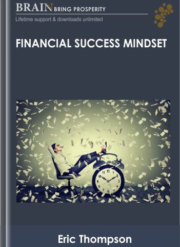 Financial Success Mindset – Eric Thompson