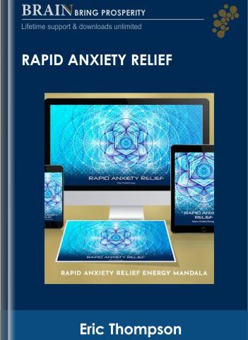 Rapid Anxiety Relief – Eric Thompson