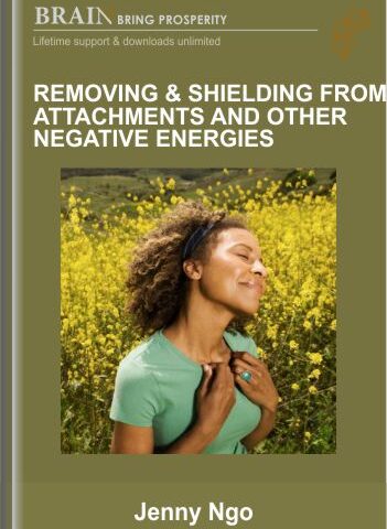 Removing & Shielding & Attachments And Other Negative Energies – Jenny Ngo