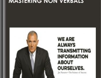 The Art Of Influence – Mastering Non Verbals – Joe Navarro