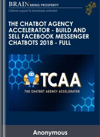 The Chatbot Agency Accelerator – Build And Sell Facebook Messenger Chatbots 2018 – Full