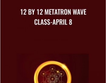 12 by 12 Metatron Wave Class-April 8