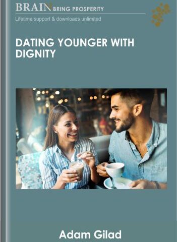 Dating Younger With Dignity – Adam Gilad