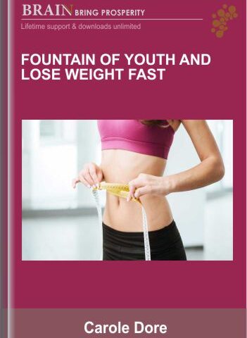 Fountain Of Youth And Lose Weight FAST – Carole Dore