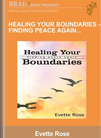 Healing Your Boundaries – Finding Peace Again – Online Healing Course – Evette Rose