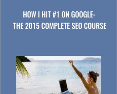 How I Hit 1 On Google The 2015 Complete SEO Course - eBokly - Library of new courses!