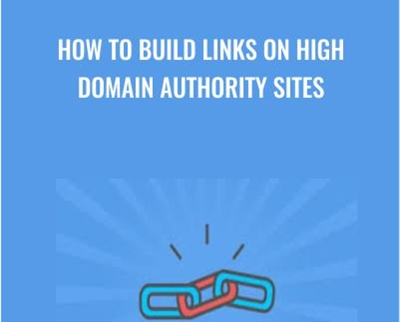 How To Build Links On High Domain Authority Sites - eBokly - Library of new courses!