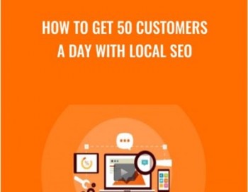 How To Get 50 Customers A Day With Local SEO – Steven Male