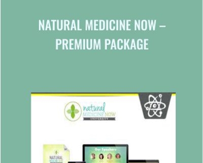 Natural Medicine Now E28093 Premium Package - eBokly - Library of new courses!