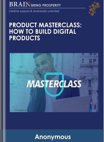 Product Masterclass – How To Build Digital Products