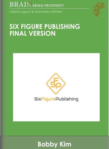Six Figure Publishing Final Version – Bobby Kim