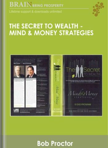 The Secret To Wealth – Mind & Money Strategies – Bob Proctor