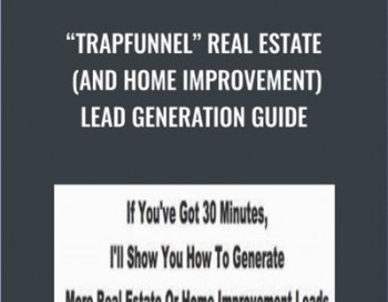 “TrapFunnel” Real Estate (And Home Improvement) Lead Generation Guide