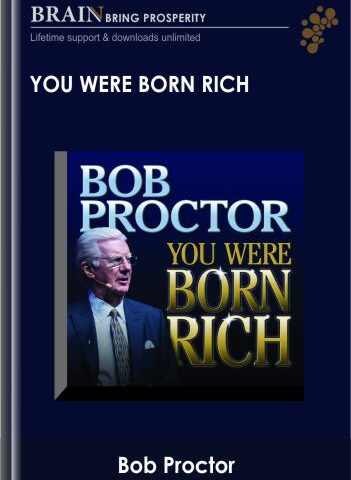 You Were Born Rich – Bob Proctor