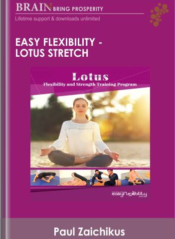 Easy Flexibility – Lotus Stretch – Paul Zaichik