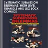 Systematic Submission Dilemmas - High Level Triangle and Leg Lock Combos by Craig Jones