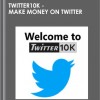 Twitter10k - Make Money on Twitter - Alex Berman
